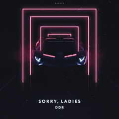 DDr - Sorry, Ladies (Original Mix)