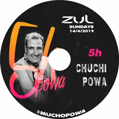 CHUCHI POWA - 5 HORAS - ZUL SUNDAYS - 14 ABRIL 2019