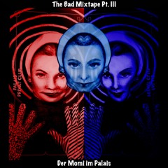 The Bad Mixtape Pt. III: Der Momi im Palais