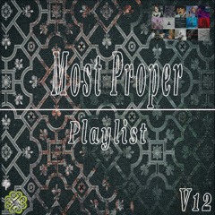 Most Proper Playlist V12