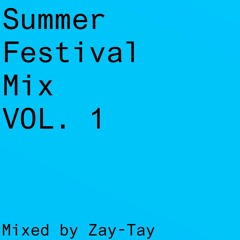SUMMER FESTIVAL MIX Vol. 1 [mixed by Zay Tay]