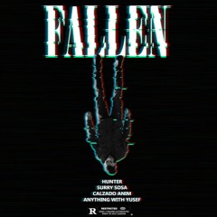 Hunter - Fallen (feat. Surry Sosa, Calzado Anim & Anything With Yusef) [Prod By Hunter]