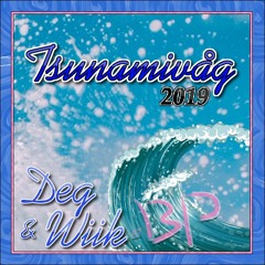 Deg & Wiik - Tsunamivåg 2019 ft. BP