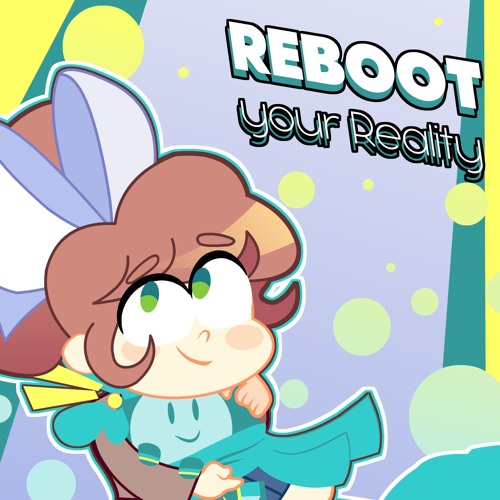 Reboot Your Reality (Mashup)