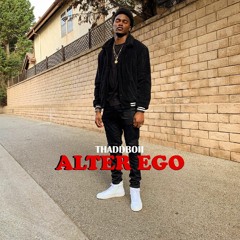 ALTER EGO - THADDBOII