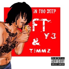 In Too Deep - ACC FT TIMMZ & Y3 (PROD. by WHOKARES)