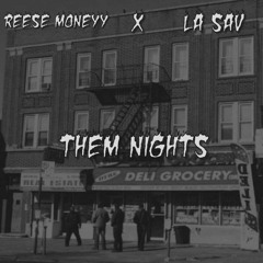 Reese Moneyy X LA Sav - Them Nights
