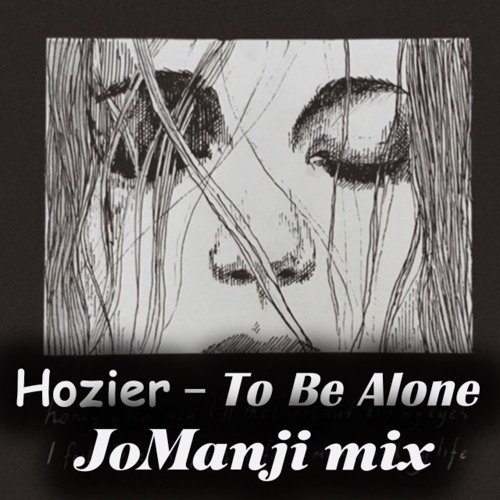Hozier - To Be Alone (Jo Manji mix)
