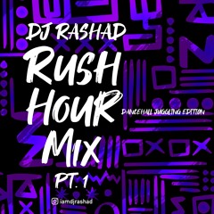 RUSH HOUR MIX PT 1 (DANCEHALL JUGGLING EDITION) | DJ RASHAD @IAMDJRASHAD