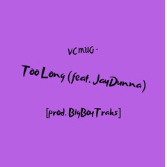 Too Long (feat. JayDunna)