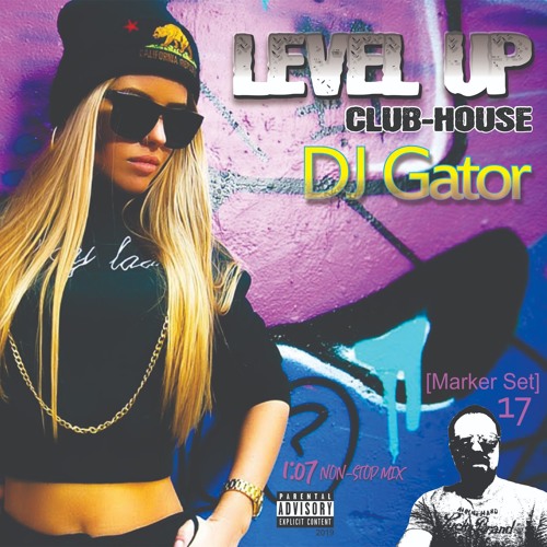 Stream Level Up Club House by DJ Gator 1 Listen online for free on