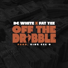 DC White x Fat Yee "Off The Dribble"