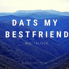 Big Tblock - Best Friend