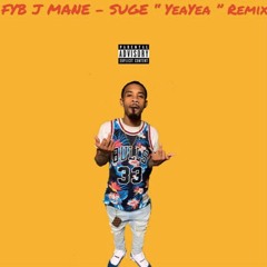 FYB J MANE - SUGE (YEA YEA) REMIX