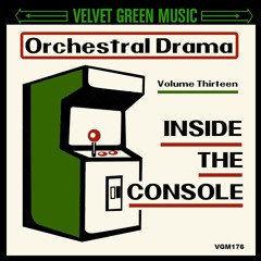 VGM176 Orchestral Drama Vol 13 - Inside The Console