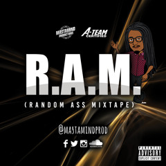 R.A.M. (Random Ass Mixtape) 🤷🏾‍♂️