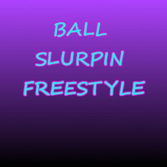 brdlevel - Ball Slurpin Freestyle