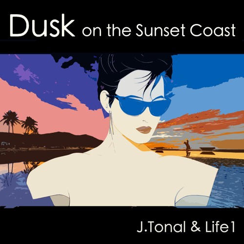Cover art: J.Tonal & Life1 — Dusk on the Sunset Coast (Summer Mix 2019)
