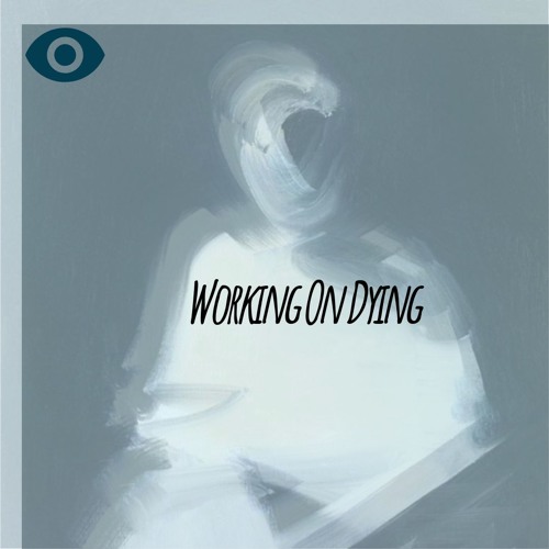 Stream working on dying by listen online for free on soundcloud