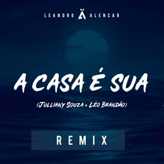 A Casa É Sua (Leandro Alencar Remix)