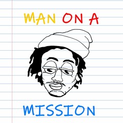 MAN ON A MISSION. (Prod. D'artizt)