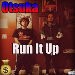 Run It Up- Otsuka(Prod. Woodpecker and Dovgh)