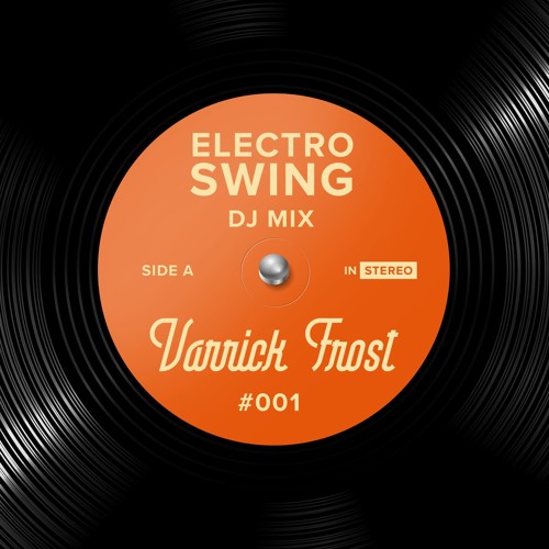Electro Swing DJ Mix 001 - Varrick Frost