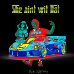 She aint wit Dat