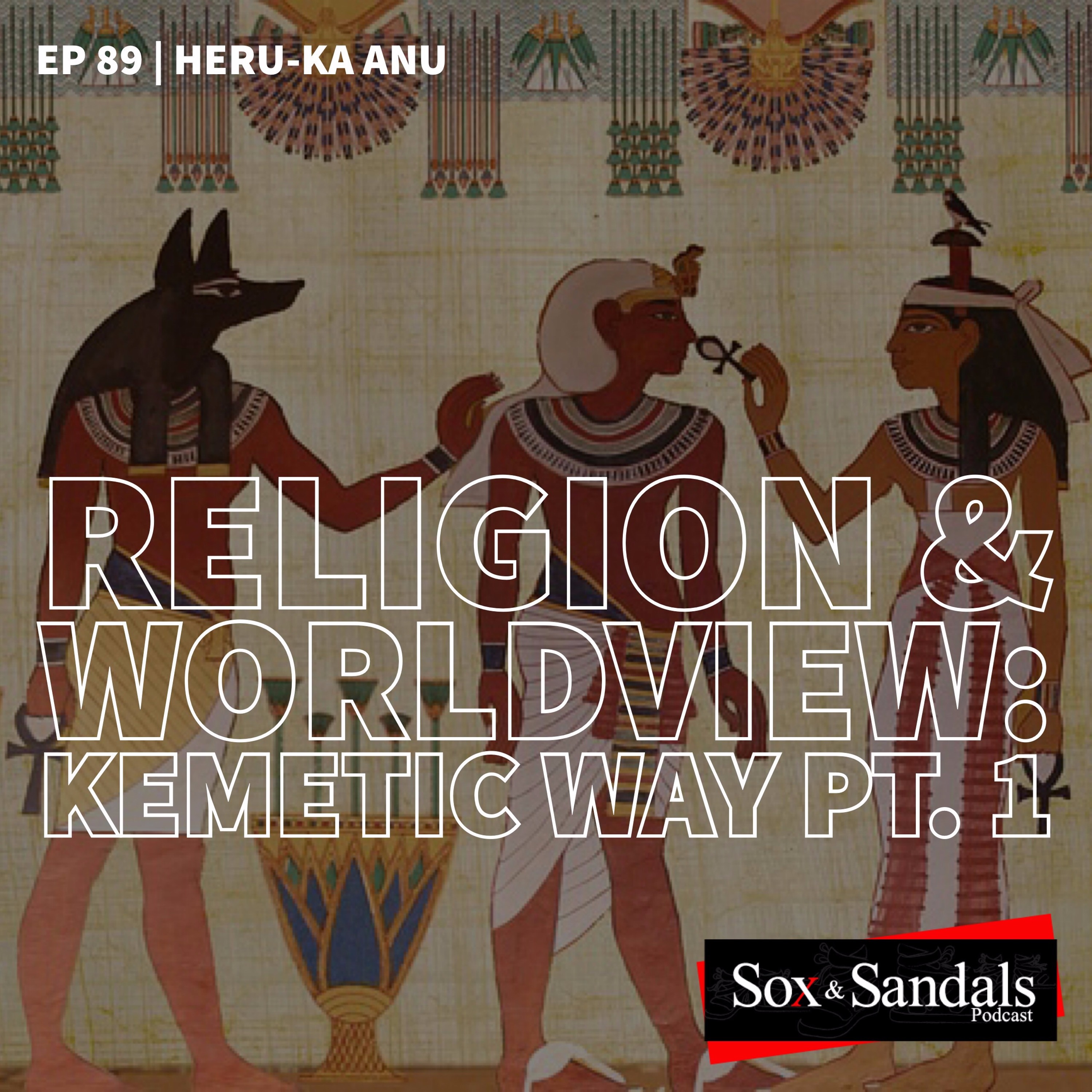 Religion & Worldview | Kemetic Way pt 1 | Heru-Ka Anu (Ep. 89)