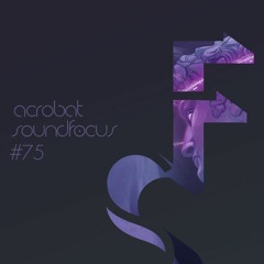 Acrobat | SoundFocus 075 | Arp 2019
