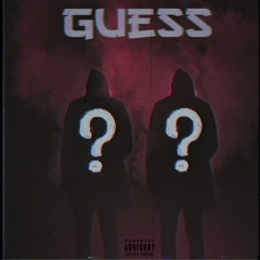GUESS (FEAT. GROWBOY) (PROD. Benihana Boy)