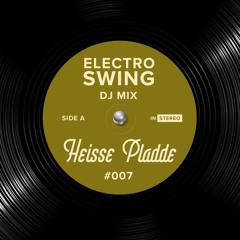 Electro Swing DJ Mix 007 - Heisse Pladde