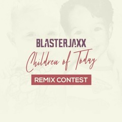 Blasterjaxx - Children Of Today ( Haztec Remix )