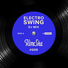 Electro Swing DJ Mix 009 - KimSka