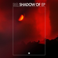 RQ - Shadow Of (Blu Mar Ten Music)
