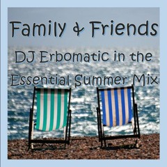 FAMILY & FRIENDS (DJ ERBOMATIC IN THE ESSENTIAL SUMMER MIX)