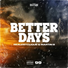 RealestClique & Martin B - Better Days