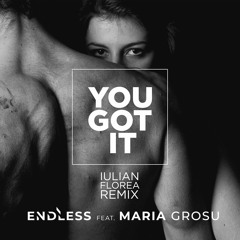Endless Feat. Maria Grosu - You Got It (Deep Edit)