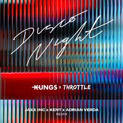 Kungs x Throttle - Disco Night (Jaxx inc. x Kent x Adriàn Verdà Rmx) / Support by Bob Sinclar..