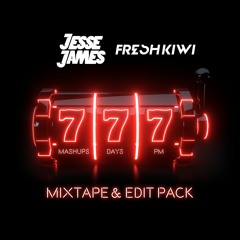 777 Mixtape & Edit Pack - Fresh Kiwi & Jesse James (FREE D/L IN DESCRIP)