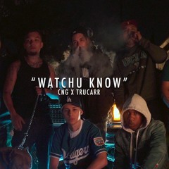 WATCHU KNOW (Feat. Trucarr)