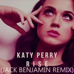 Katy Perry - Rise (Jack Benjamin Remix)