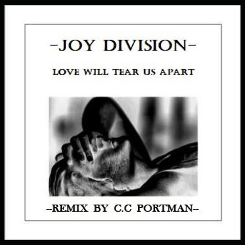 Stream Joy Division - Love Will Tear Us Apart (Remix By C.C.
