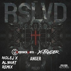 X-Pander & Unresolved - Anger (NOLEJ x AL3NAT Remix)