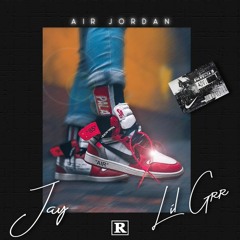 JAY - AIR JORDAN Part Lil Grr