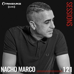 TRAXSOURCE LIVE! Sessions #121 - Nacho Marco
