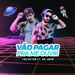 FOXVICTOR Ft. Sr Kayô - Vão Pagar Pra Me Ouvir