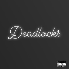 Deadlocks (Prod. MXRK)
