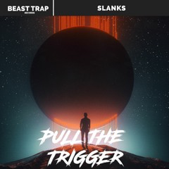 Slanks - Pull The Trigger