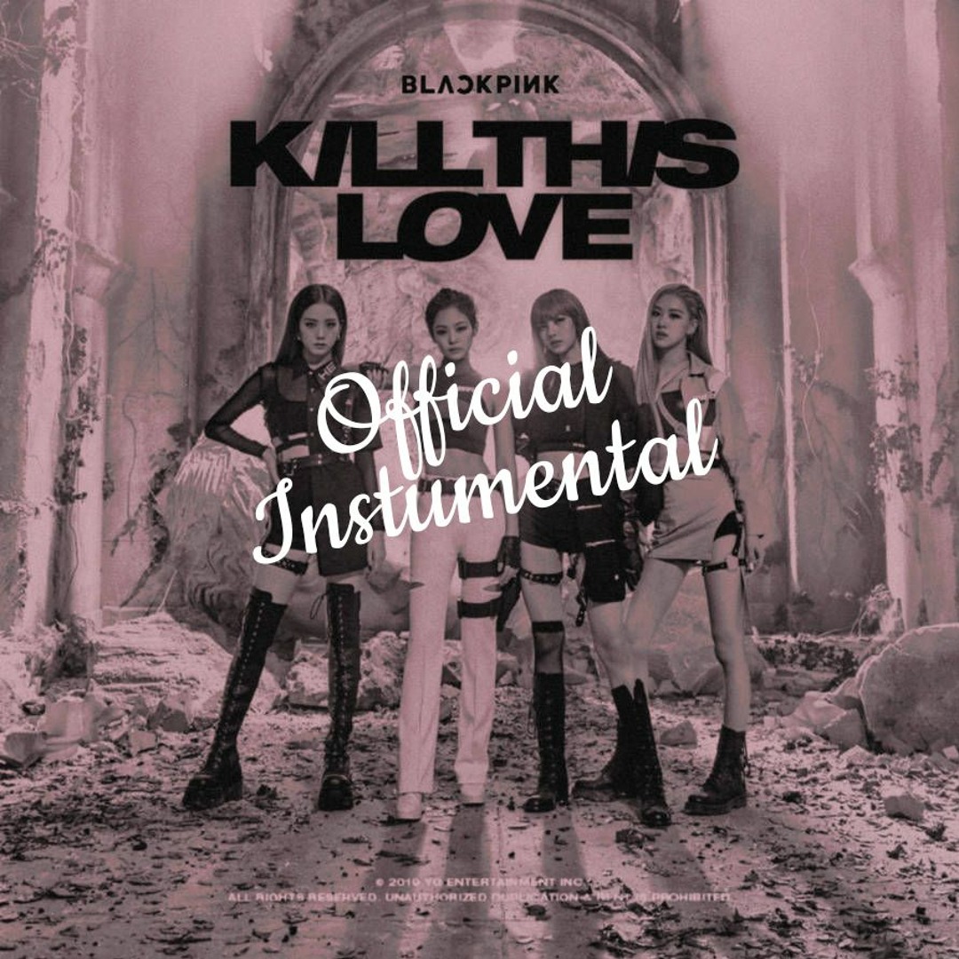 Stream BLACKPINK - Kill This Love (OFFICiAL INSTRUMENTAL) by